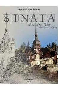 Sinaia, land of the Elites. Architecture and history de Dan Manea