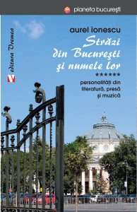 Străzi din București și numele lor. Personalităţi din literatură, presă și muzică