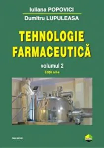 Tehnologie farmaceutica. Volumul 2. Editia a II-a de Dumitru Lupuleasa