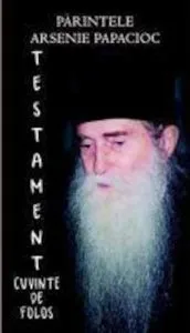 Testament Arsenie Papacioc de Parintele Arsenie Papacioc