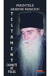 Testament. Cuvinte de folos. Viata Parintelui Arsenie Papacioc