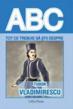 Tot ce trebuie să știi despre Tudor Vladimirescu