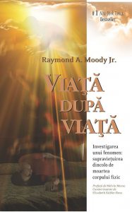 Viata dupa viata. Investigarea unui fenomen: supravietuirea dincolo de moartea corpului fizic