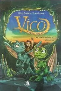 Vico, fratele dragonilor. Secretul talismanului stralucitor de Oliver Pautsch