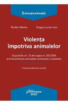 Violenta impotriva animalelor de Teodor Manea