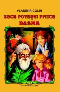 Zece povesti pitice. Basme de Vladimir Colin