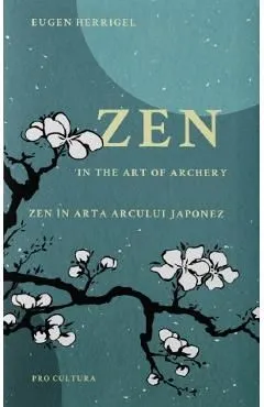 Zen in the art of archery / Zen in arta arcului japonez de Eugen Herrigel