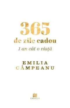 365 de zile cadou. 1 an cat o viata de Emilia Campeanu