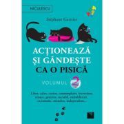 Actioneaza si gandeste ca o pisica