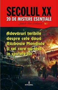 Adevaruri teribile despre cele doua Razboaie Mondiale si cei care au stat in spatele lor. Secolul XX - 20 de mistere esentiale