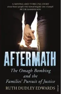 Aftermath: The Omagh Bombing and the Families' Pursuit of Justice de Ruth Dudley Edwards