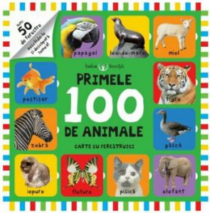 Bebe invata. Primele 100 de animale. Carte cu ferestruici