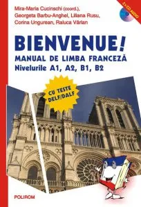 Bienvenue! Manual de limba franceza, nivelurile A1, A2, B1, B2 de Liliana Rusu
