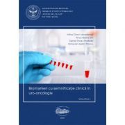 Biomarkeri cu semnificatie clinica in uro-oncologie, volumul 1