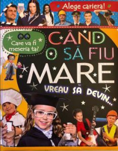Cand o sa fiu mare vreau sa devin...