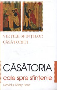 Casatoria, cale spre sfintenie - vietile sfintilor casatoriti