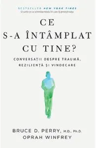 Ce s-a intamplat cu tine? de Oprah Winfrey