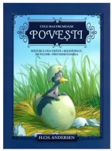 Cele mai frumoase povesti. Ratusca cea urata. Soldatelul de plumb. Privighetoarea de H.Ch. Andersen