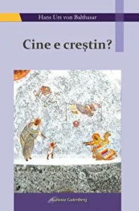 Cine e crestin? de Hans Urs von Balthasar