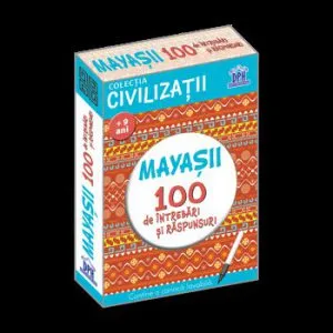 Civilizatii - Mayasii 100 de intrebari si raspunsuri de Girmacea Gabriela