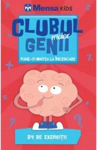 Clubul micilor genii. Pune-ti mintea la incercare. Mensa Kids