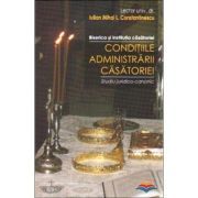 Conditiile administrarii casatoriei. Biserica si institutia casatoriei. Studiu juridico-canonic