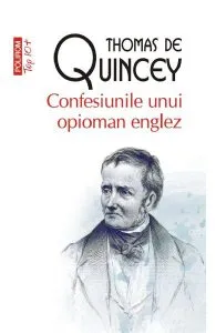 Confesiunile unui opioman englez de Thomas De Quincey