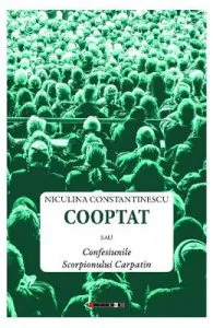 Cooptat sau Confesiunile Scorpionului Carpatin de Niculina Constantinescu