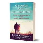 Creati pentru conexiune. Ghidul „Tine-ma strans in brate” pentru cupluri crestine de Sue Johnson