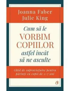 Cum sa le vorbim copiilor astfel incat sa ne asculte de Julie King