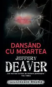 Dansand cu moartea. Seria Lincoln Rhyme. Vol. 2 de Jeffery Deaver