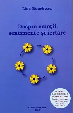 Despre emotii, sentimente si iertare de Lise Bourbeau