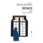 Deviatii sau High Fidelity de Victoria Dragu-Dimitriu