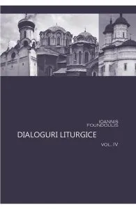 Dialoguri liturgice vol. IV de Ioannis Foundoulis