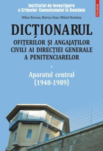 Dictionarul ofiterilor si angajatilor civili ai Directiei Generale a Penitenciarelor. Aparatul central (1948-1989), Vol. 1