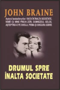 Drumul spre inalta societate de John Braine