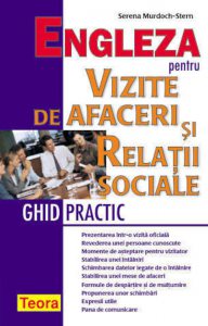 Engleza pentru vizite de afaceri si relatii sociale. Ghid practic