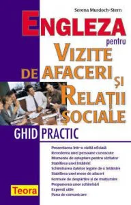 Engleza pentru vizite de afaceri si relatii sociale. Ghid practic