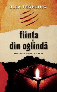 Fiinta din oglinda. Povestea unui caz real