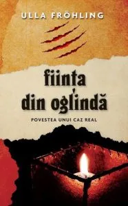 Fiinta din oglinda. Povestea unui caz real