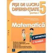 Fise de lucru diferentiate. Matematica. Clasa a 5-a partea 1. Aritmetica si algebra de Gheorghe Iacovita