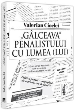 „Gâlceava” penalistului cu lumea (lui)