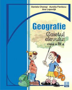 Geografie - Caietul elevului. Clasa a IV-a
