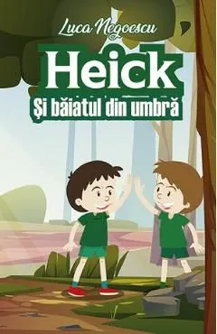 Heick si baiatul din umbra de Luca Negoescu