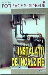 Instalatii de incalzire. Editia a VI - a de Ion Crosman
