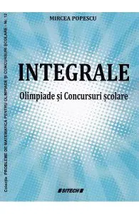 Integrale: olimpiade si concursuri scolare de Mircea Popescu