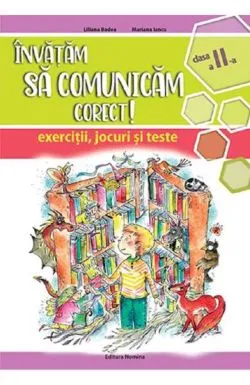 Invatam sa comunicam corect - exercitii, jocuri si teste cls. a 2-a Ed. II de Liliana Badea