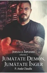 Jurnalul implinirii vol.2: Jumatate demon, jumatate inger de P. Anda Claudia