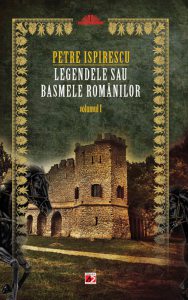 Legendele sau basmele romanilor. Vol. I