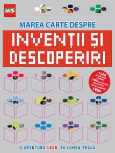 Lego. Marea carte despre inventii si descoperi. O aventura lego in lumea reala